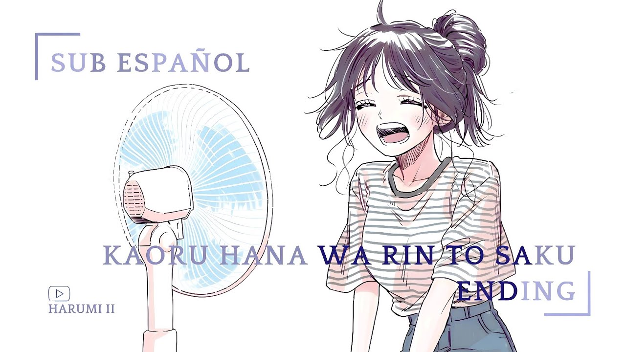 Kaoru Hana Wa Rin To Saku | Ending Sub Español Full | Reira Ushio Hare No Hi Ni ᡣ𐭩