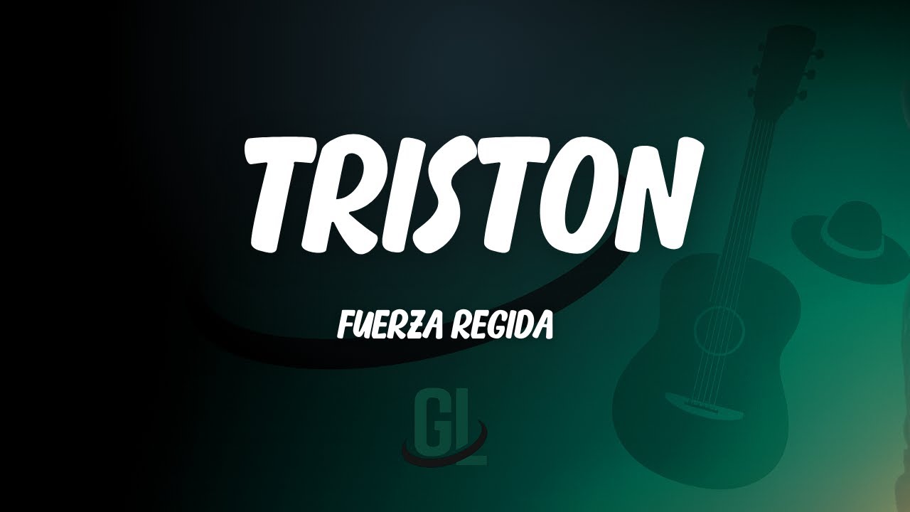 Fuerza Regida - Triston | Letra / Lyrics