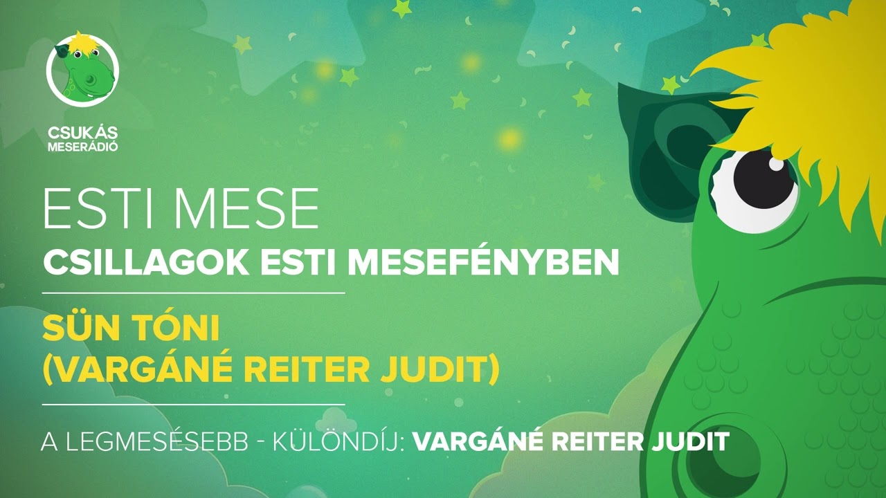 Esti mese: Vargáné Reiter Judit - Sün Tóni | Csukás Meserádió