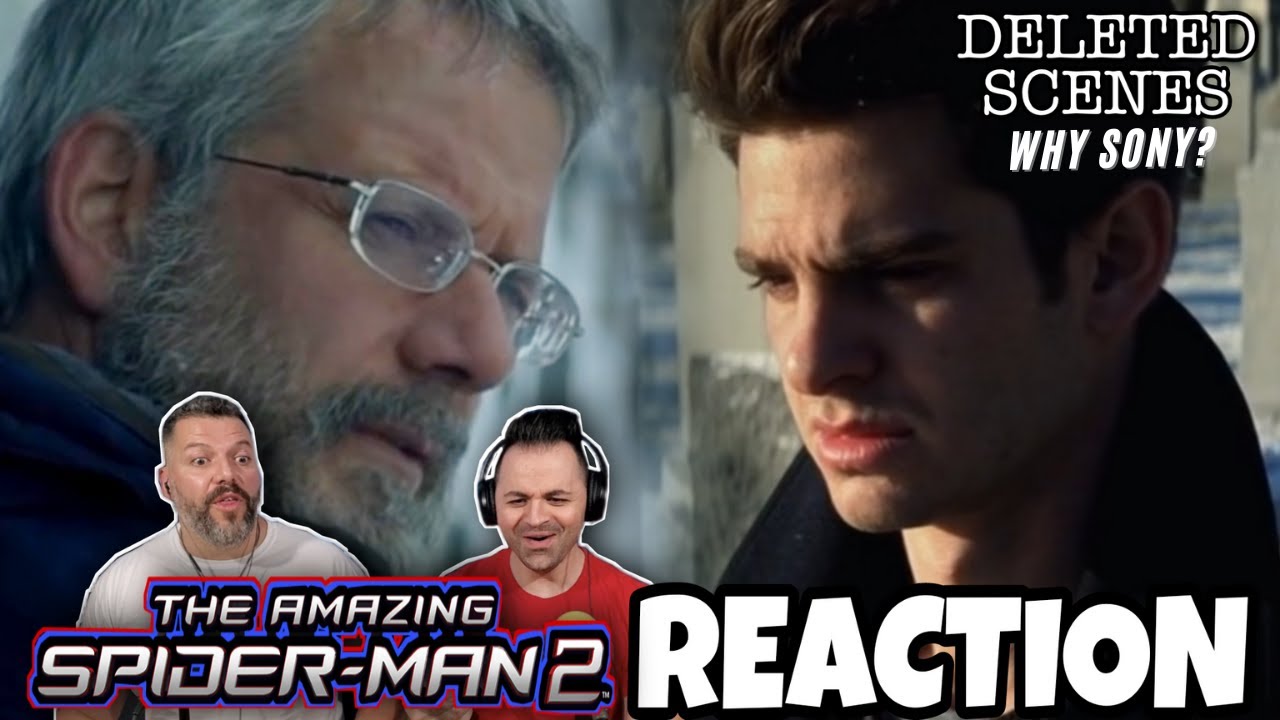 No idea why they did that! The Amazing Spider man 2 Deleted scenes reaction