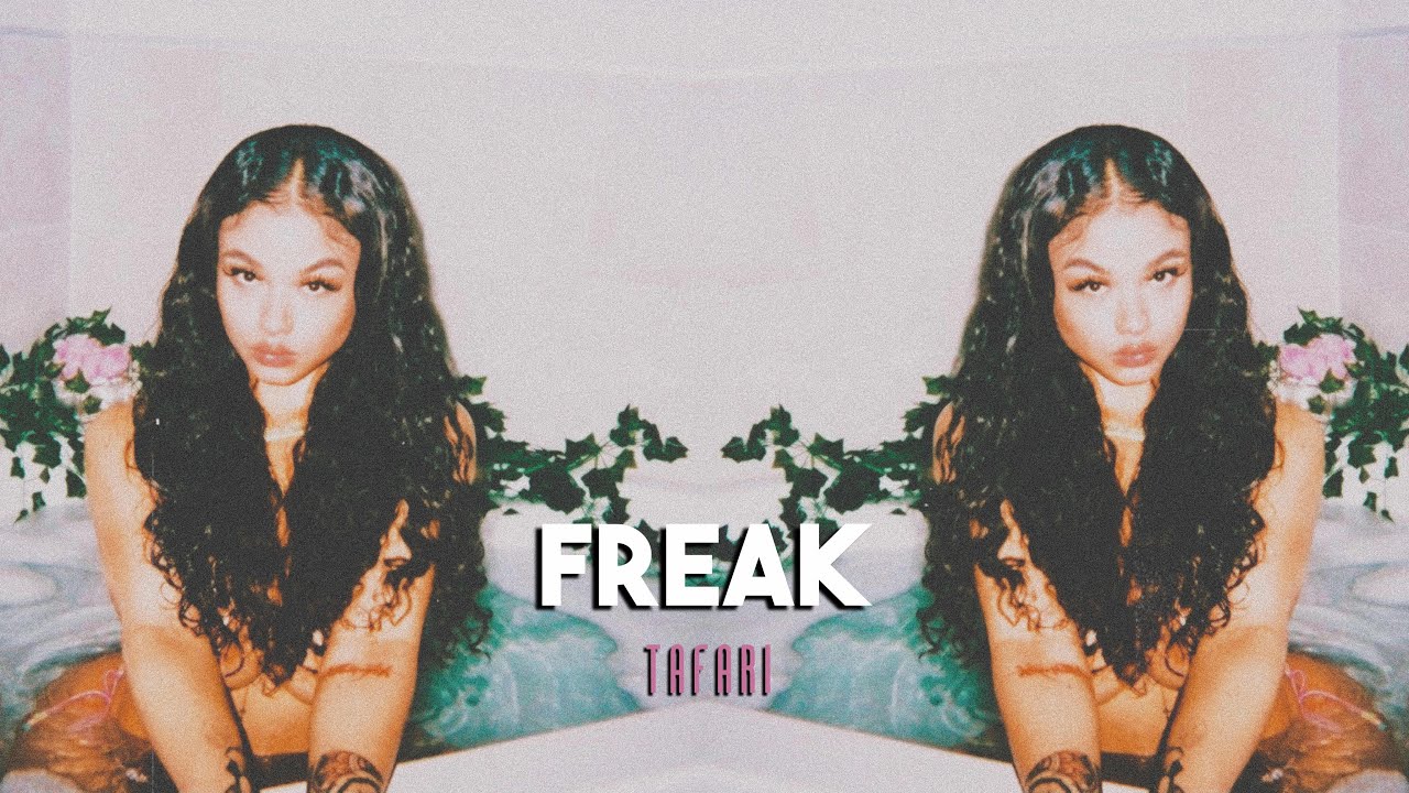 freak - tafari (sped-up/fast)