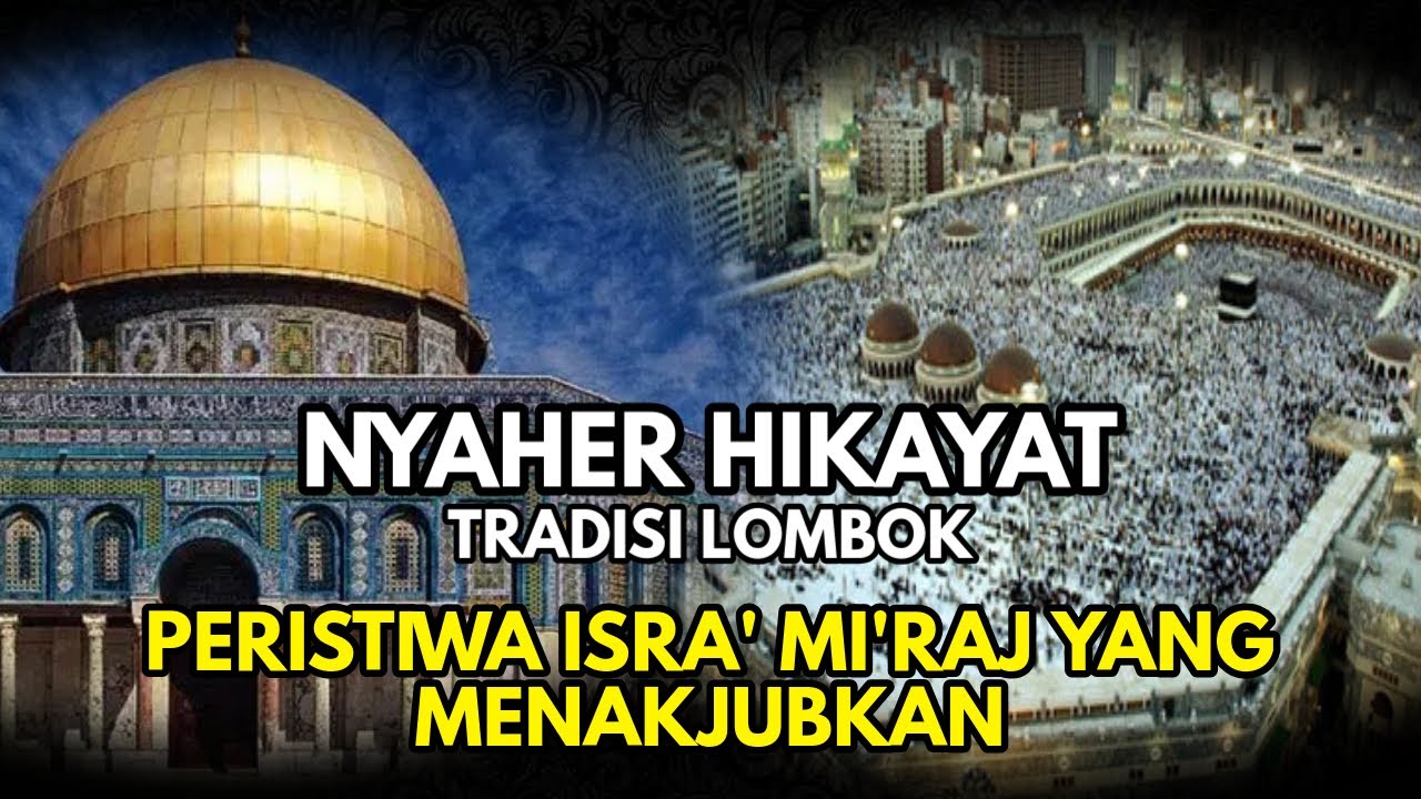 Nyaher Hikayat Tradisi Lombok 🔴 Peristiwa Isra' Mi'raj Yang Menakjubkan
