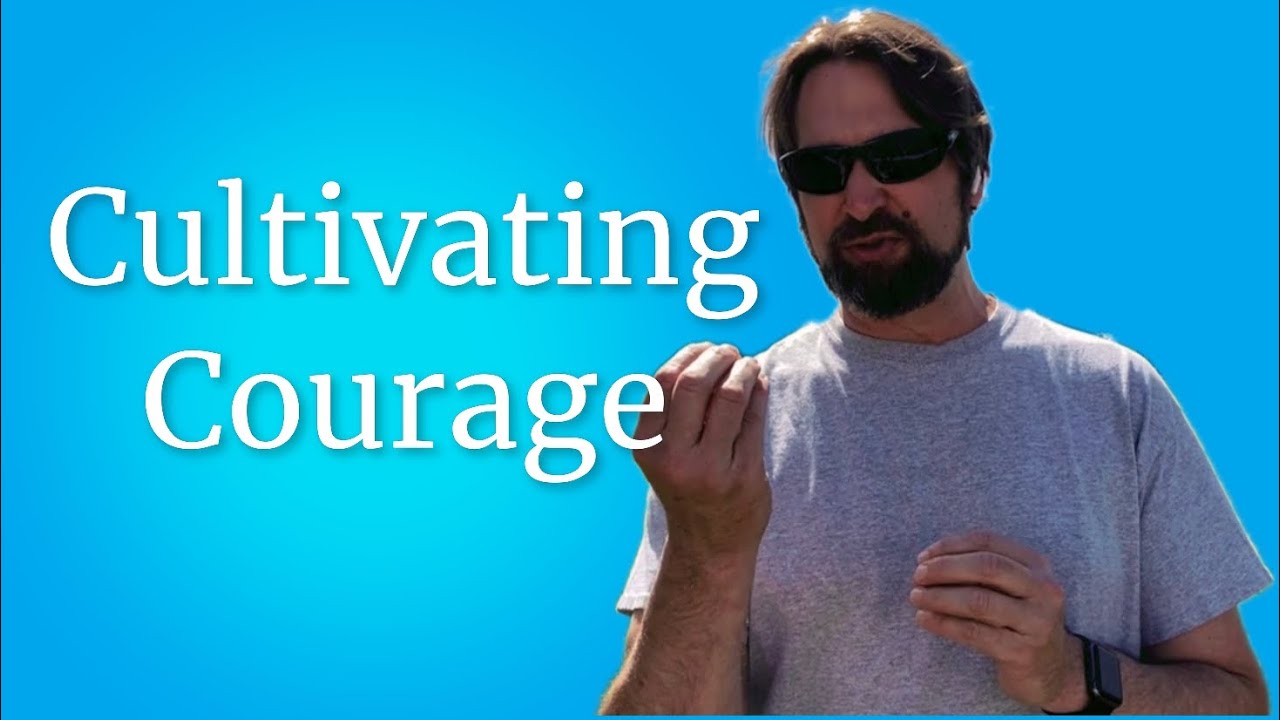Cultivating Courage