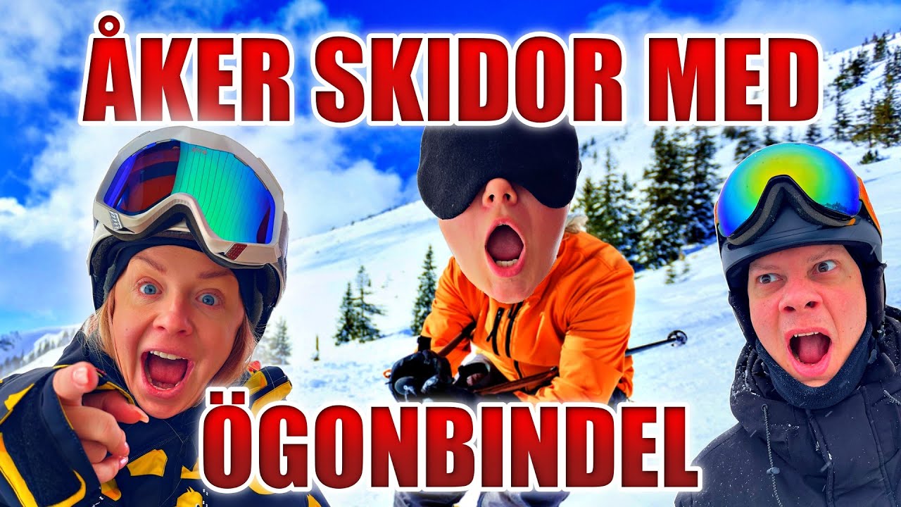 VI ÅKER SKIDOR MED ÖGONBINDEL* VI DRAR TILL FJÄLLEN!