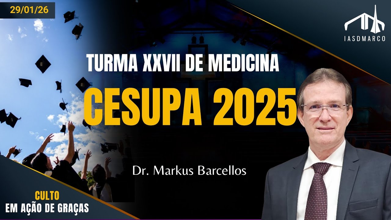 CULTO EM AÇÃO DE GRAÇAS TURMA XXVII DE MEDICINA CESUPA 2025 | Markus Barcellos | IASD-MARCO