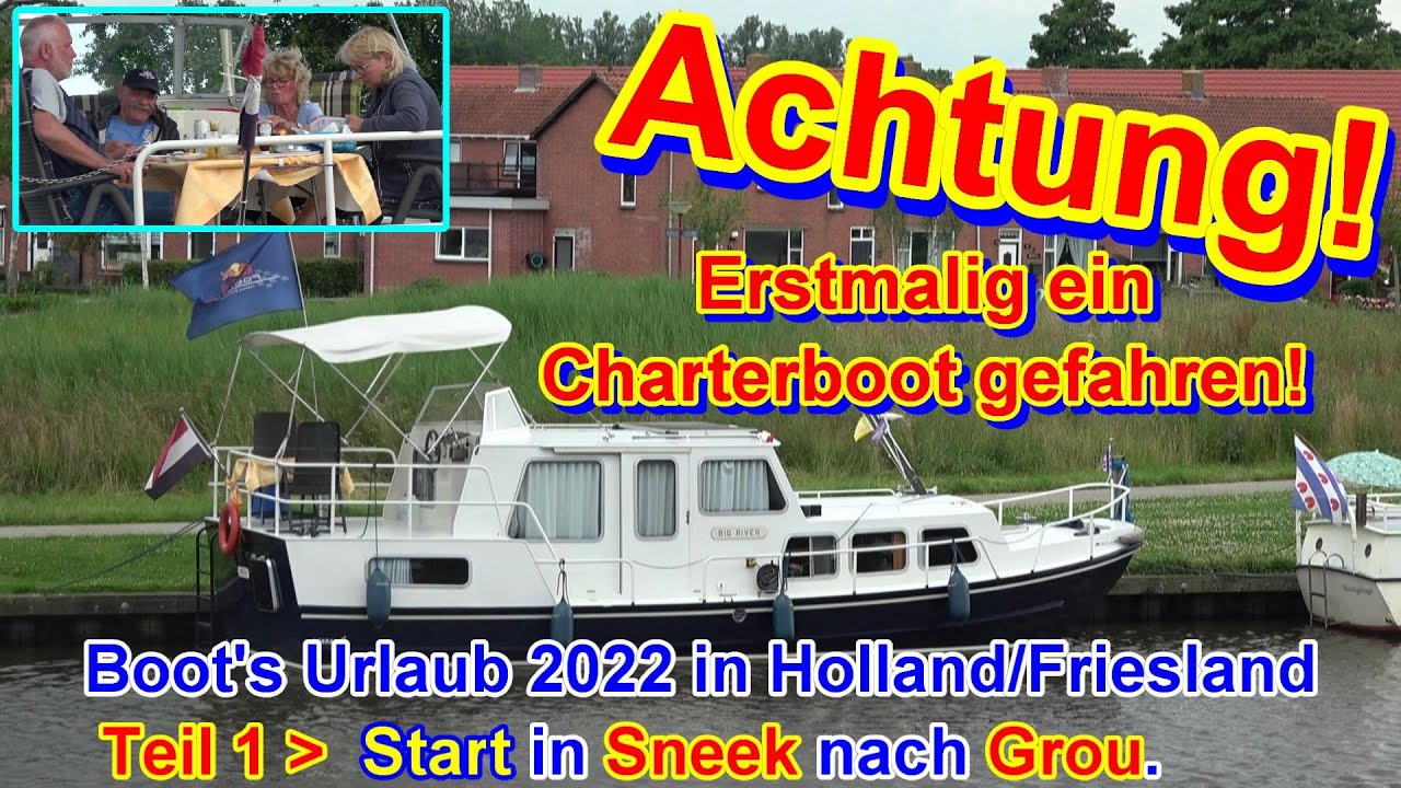 Teil 1 - Charterboot's Tour 2022 - Bootsurlaub im Juli 2022 auf einer Jacht in Holland/Friesland