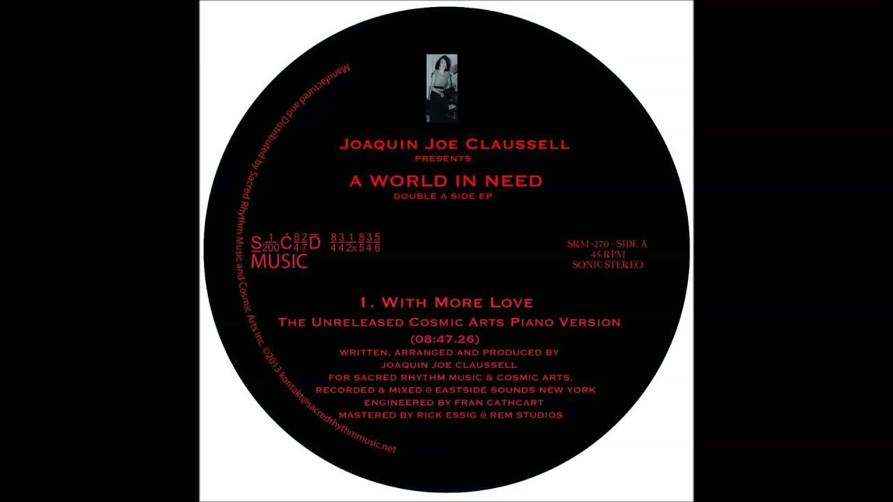 Joaquin Joe Claussell - With More Love (The Unreleased Cosmic Arts Piano Version)