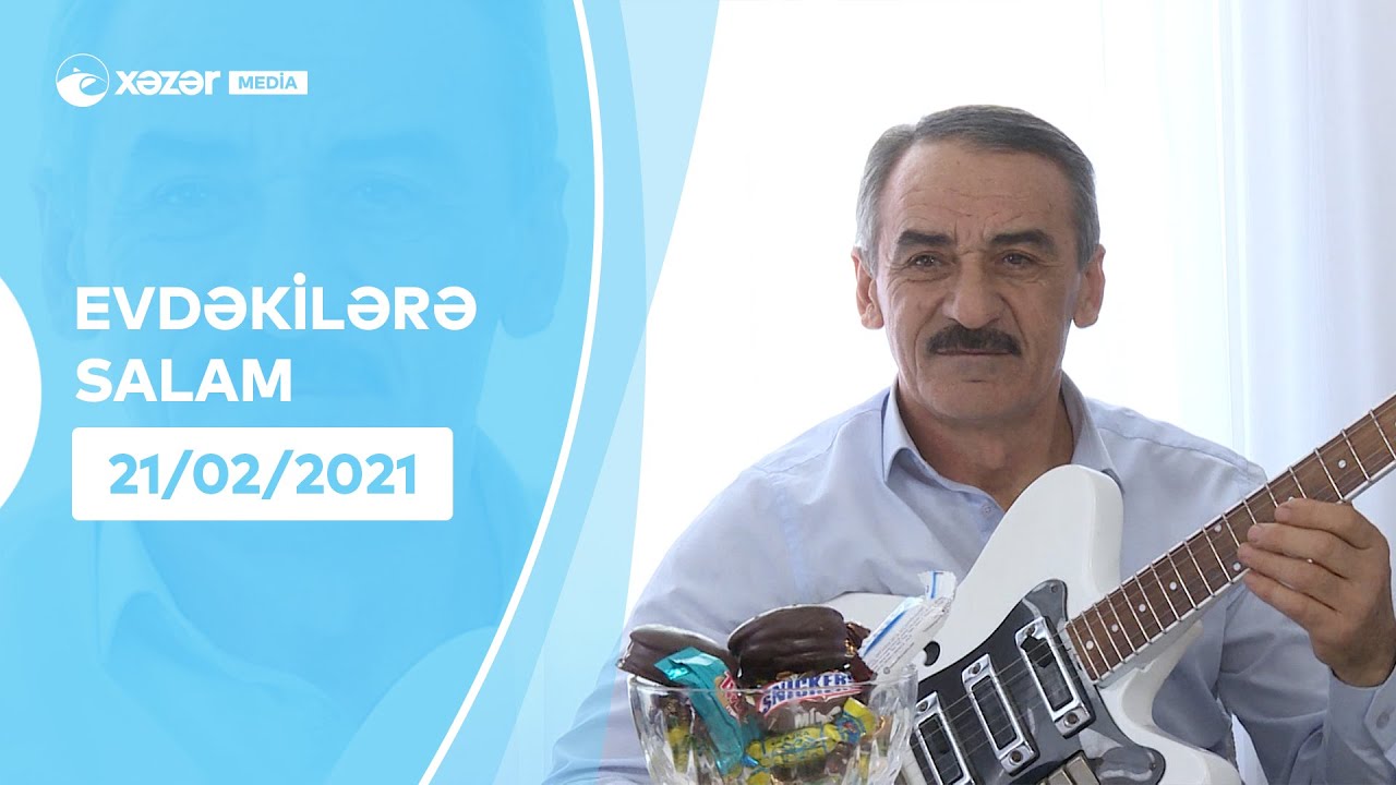 Evdəkilərə Salam - Rəhman Məmmədli 21.02.2021