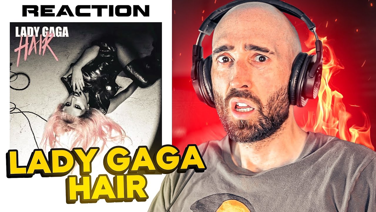 LADY GAGA - HAIR [FIRST REACTION]
