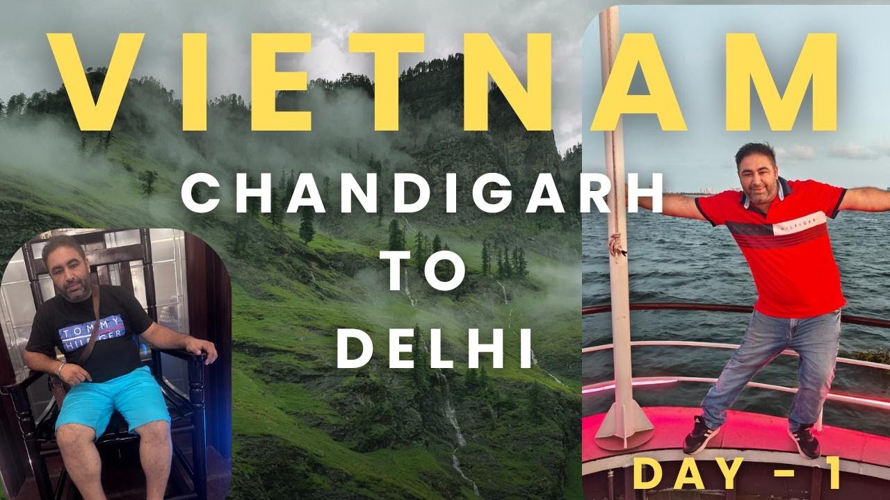 Vlog -  1 | Day - 1 | Chandigarh to Delhi | Explore Vietnam | Travel with Sumit Sardana 