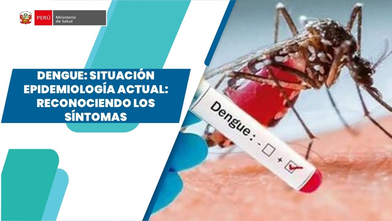 DENGUE: SITUACIÓN EPIDEMIOLOGÍA ACTUAL: RECONOCIENDO LOS SÍNTOMAS