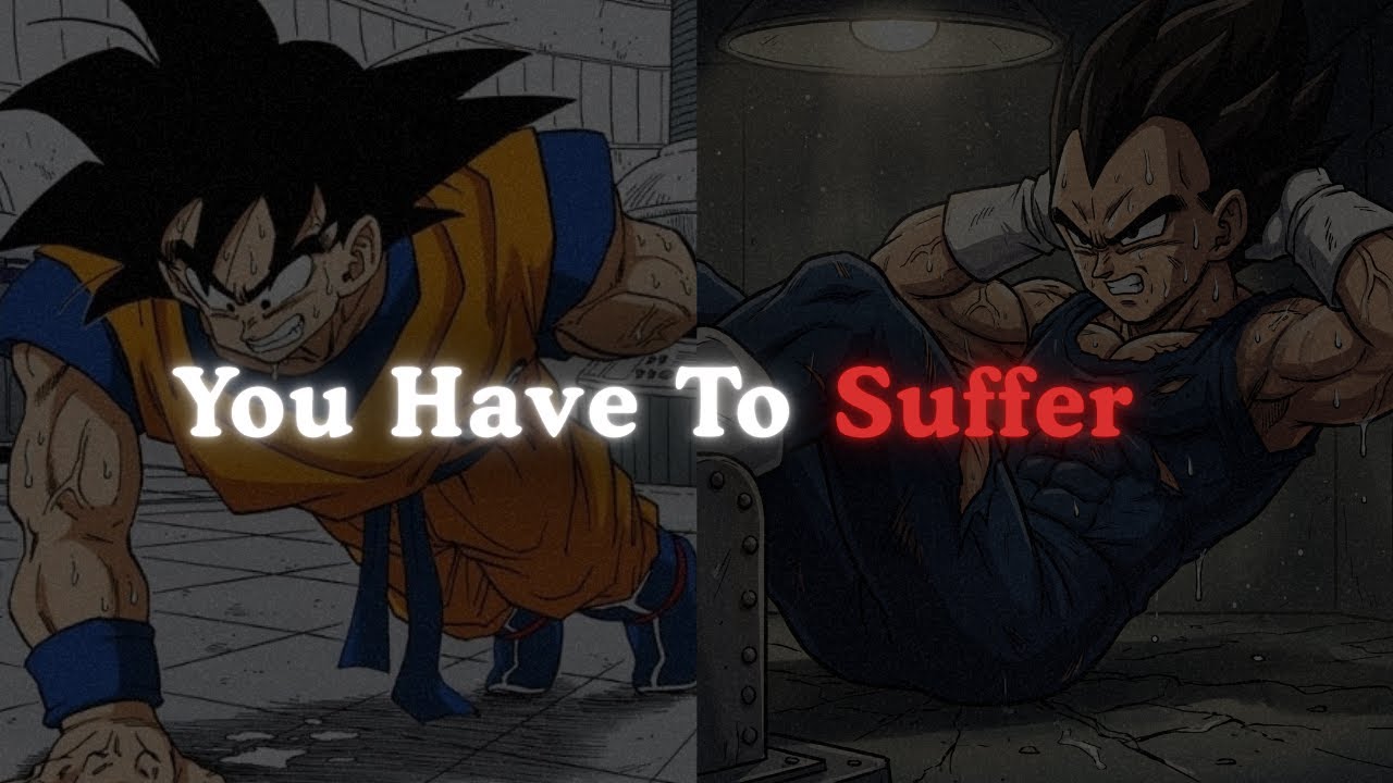 You Have To Suffer | Pain Builds Power | Goku Motivational Speech