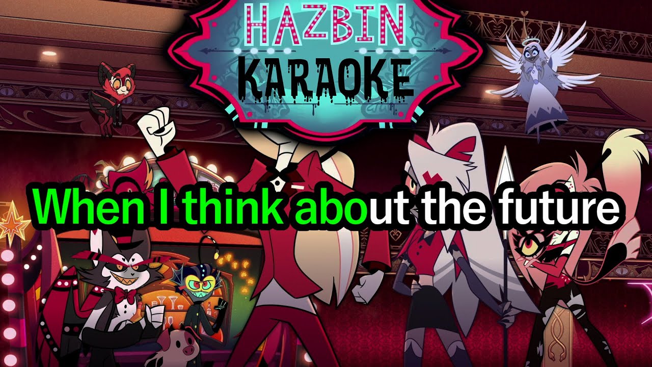 When I Think About The Future - Hazbin Hotel Karaoke