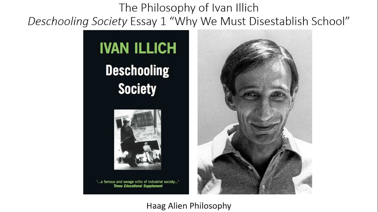 The Phiosophy of Ivan Illich Deschooling Society Lecture 1