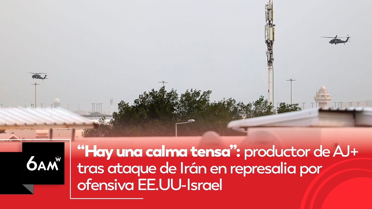 “Hay una calma tensa”: productor de AJ+ tras ataque de Irán en represalia por EE.UU - Israel | 6AM W