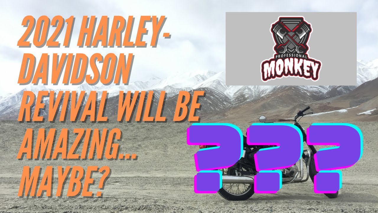 2021 Harley-Davidson Revival - Great? OK? Game Changer? No one knows...