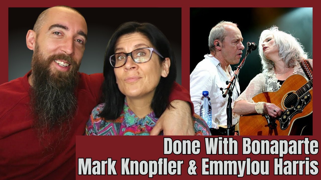 Mark Knopfler & Emmylou Harris - Done With Bonaparte (REACTION) with my wife