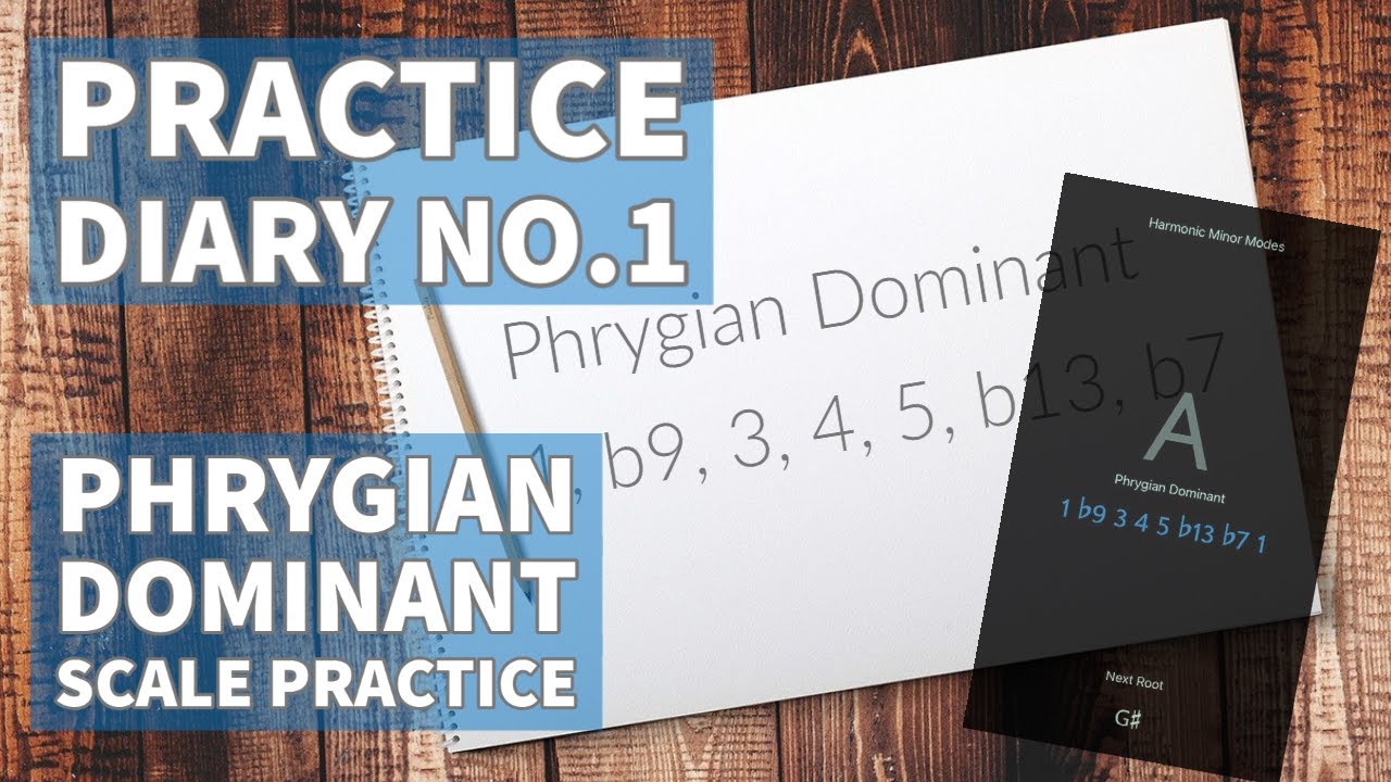PRACTICE DIARY NO.1 | Phrygian Dominant Scale Exploration | TOM QUAYLE