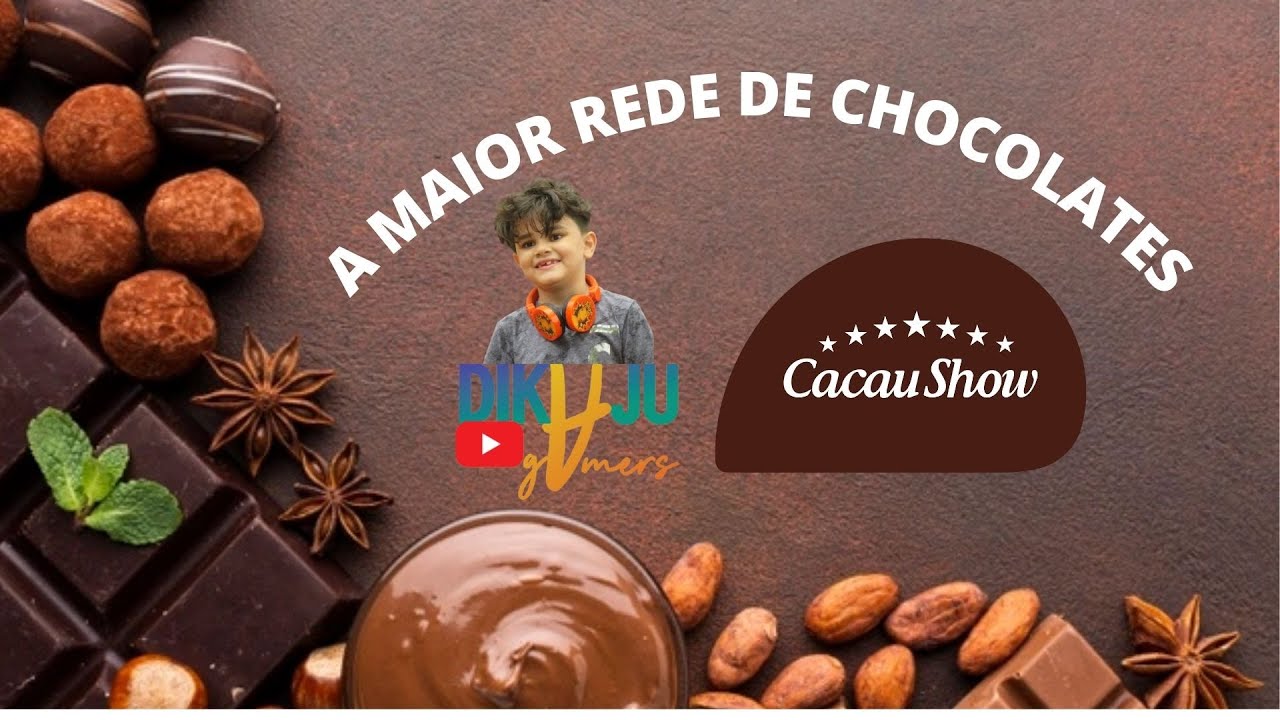 CACAU SHOW, A MAIOR REDE DE CHOCOLATES