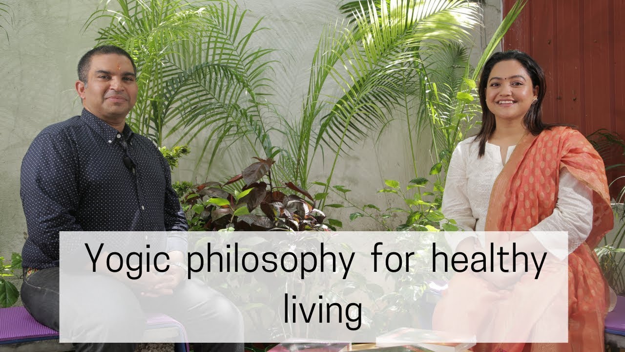Yogic philosophy for healthy living with Dr. Kausthub Desikachar |