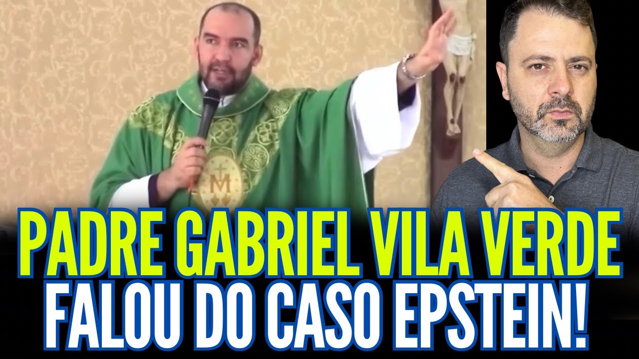 PADRE GABRIEL VILA VERDE FALOU DO CASO EPSTEIN!!