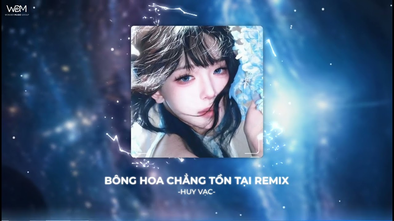 BÔNG HOA CHẲNG TỒN TẠI - HUY VẠC | EM HÃY QUAY VỀ ĐỂ ANH THÔI NHỚ MONG.. HOT TIK TOK | WDM