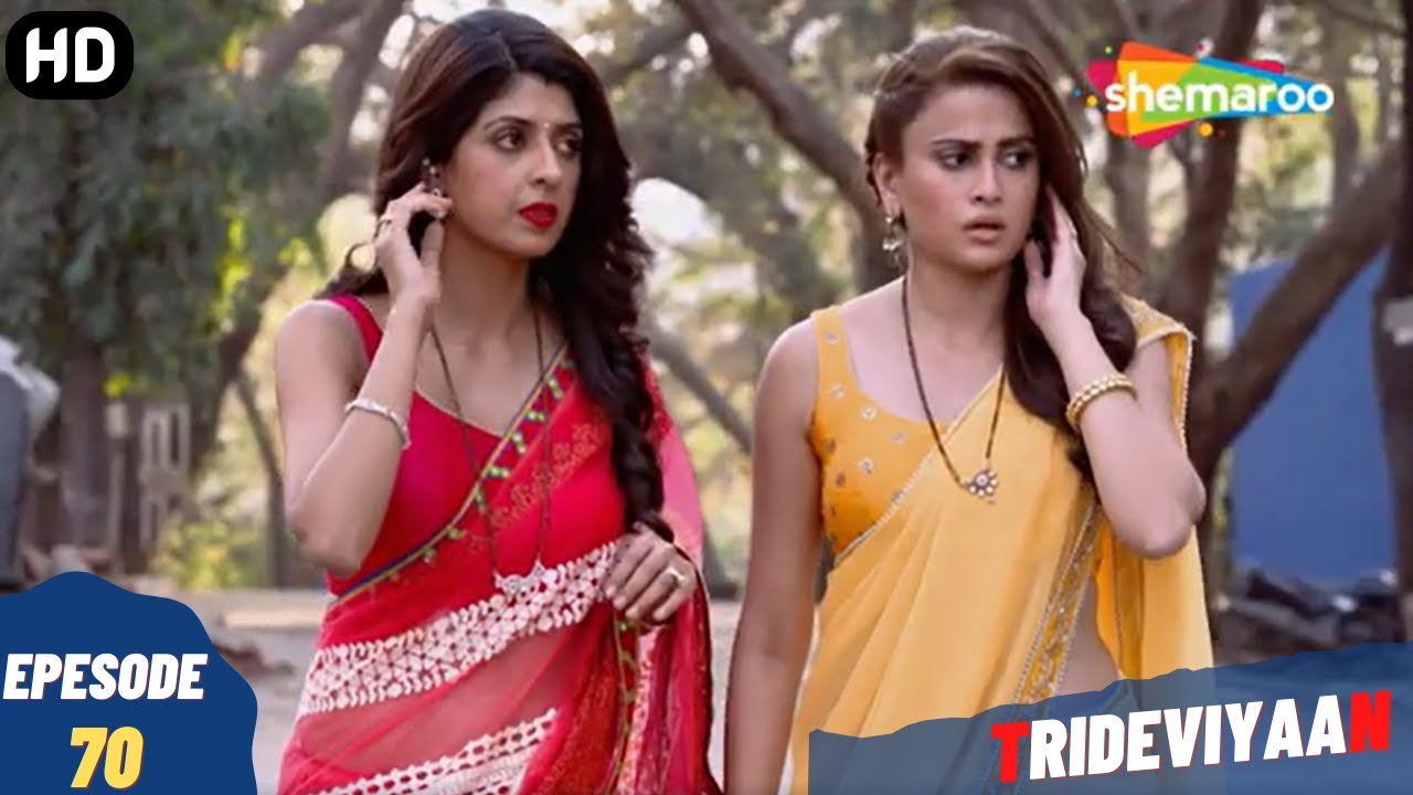 Trideviyaan - Episode 70 | त्रिदेवियाँ - पूरा एपिसोड | Hindi Thriller. Comedy. Television Series