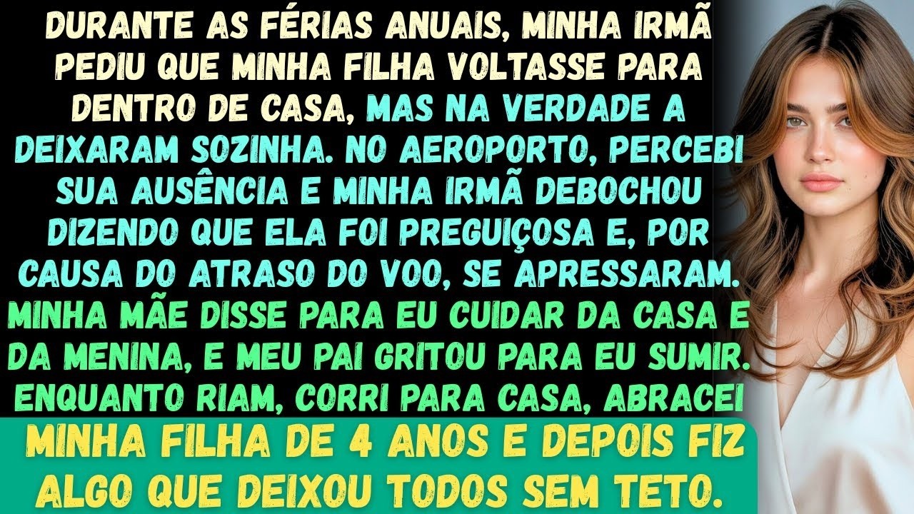 Todos estavam se preparando para nossas férias anuais quando minha irmã disse à minha filha  Por fav