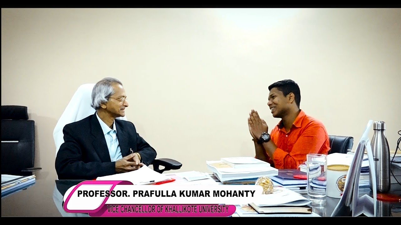 interview with professor  prafulla kumar Mohanty (Vice chancellor of khallikote university)