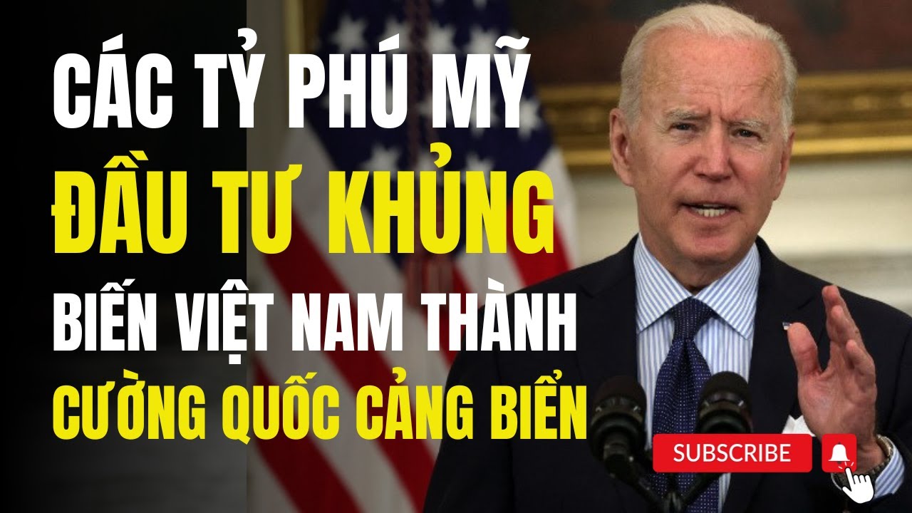 Tại Sao Nhiều Tỷ Phú Mỹ Đầu Tư Vốn Khủng vào Cảng Biển Việt Nam