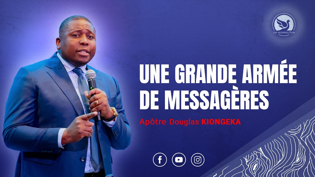 UNE GRANDE ARMÉE MESSAGÈRES - Apôtre Douglas KIONGEKA