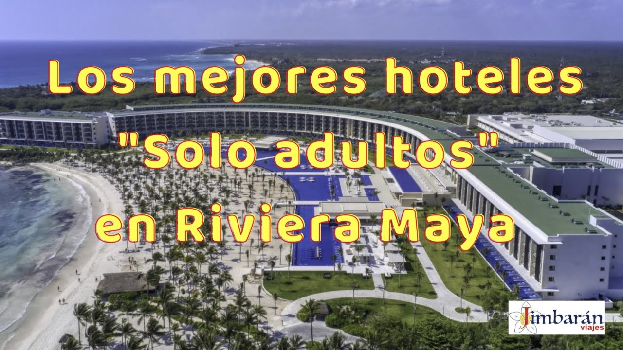 🇲🇽🇲🇽Los 5 mejores solo adultos de Riviera Maya