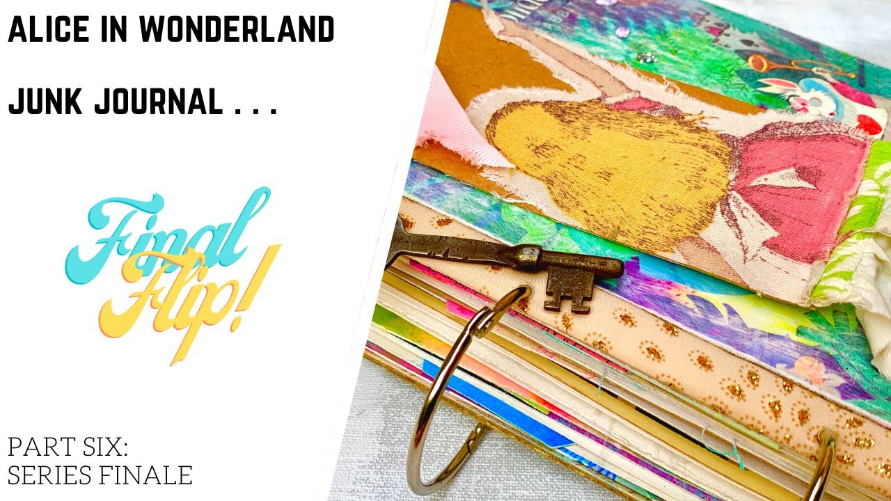 FINAL FLIP! Alice in Wonderland JUNK Journal!