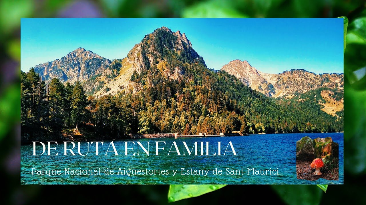 De ruta en familia👨‍👩‍👧‍👧!!! Parque Nacional de Aigüestortes y lago Sant Maurici