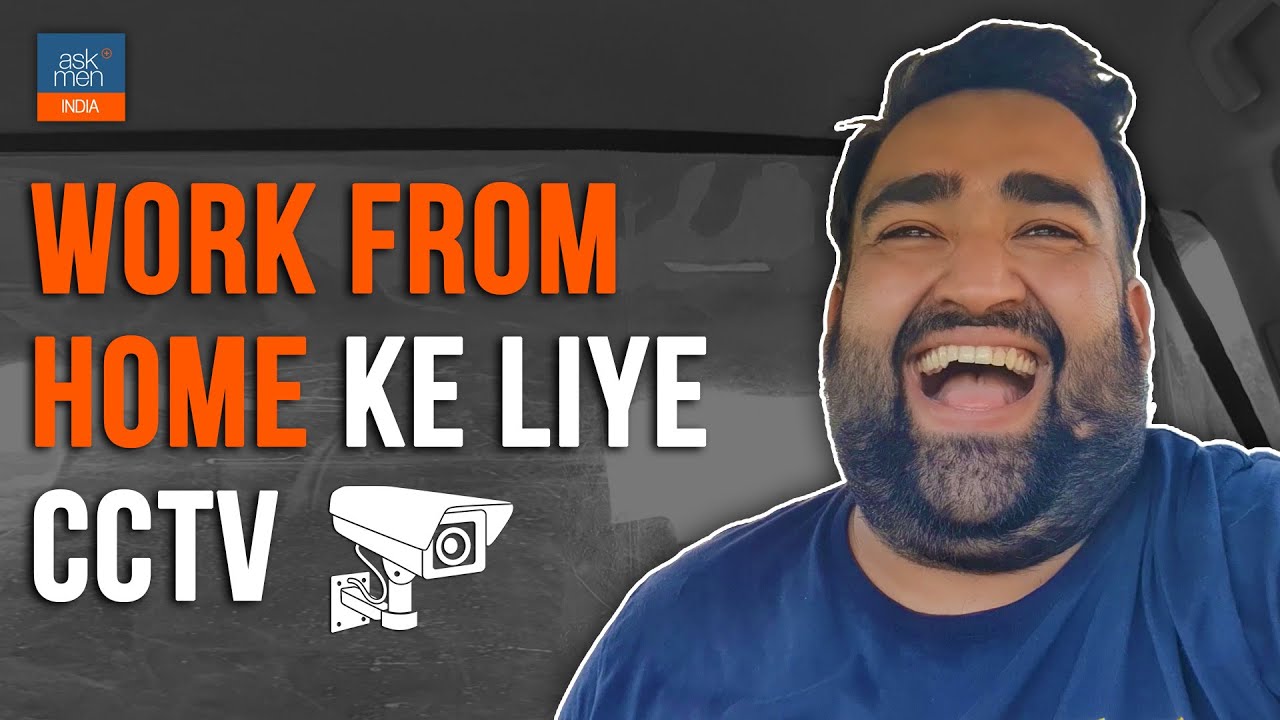 Work From Home Ke liye CCTV??