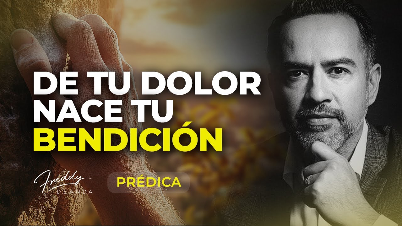 PRÉDICA Tu bendición nace de tu dolor  | Pastor Freddy DeAnda
