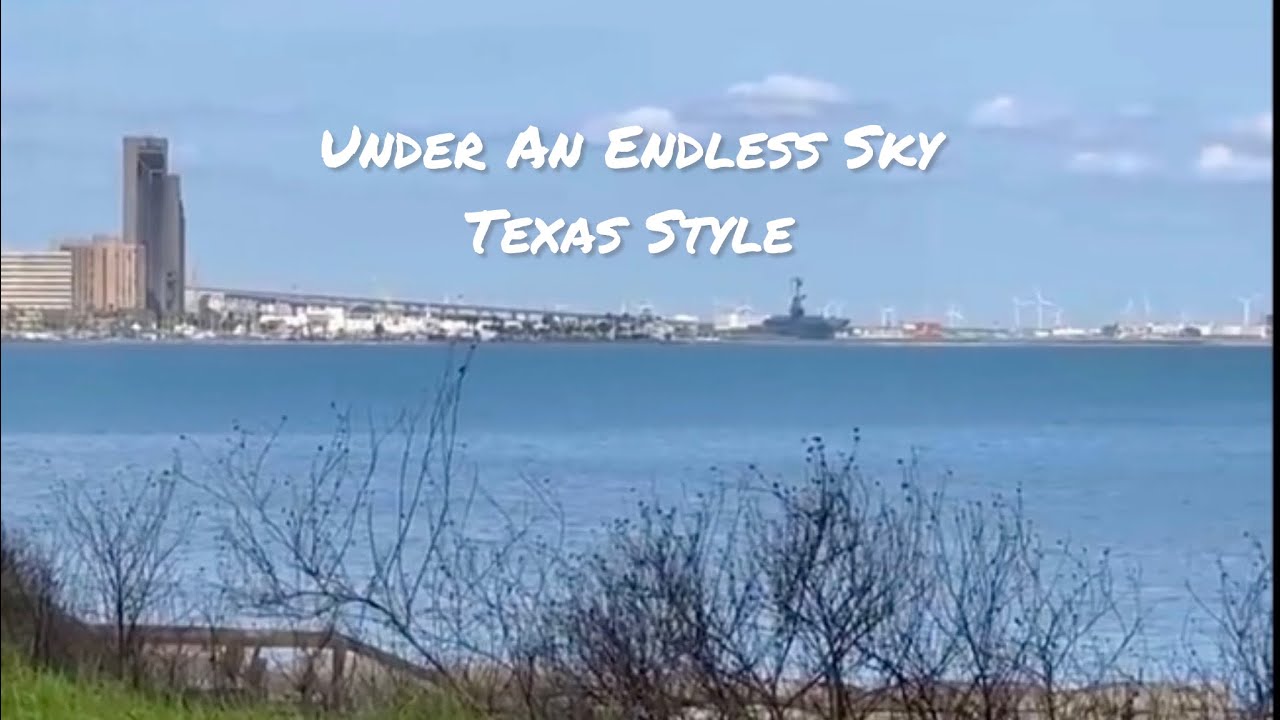 Under An Endless Sky, Texas Style 🎶 🎵 