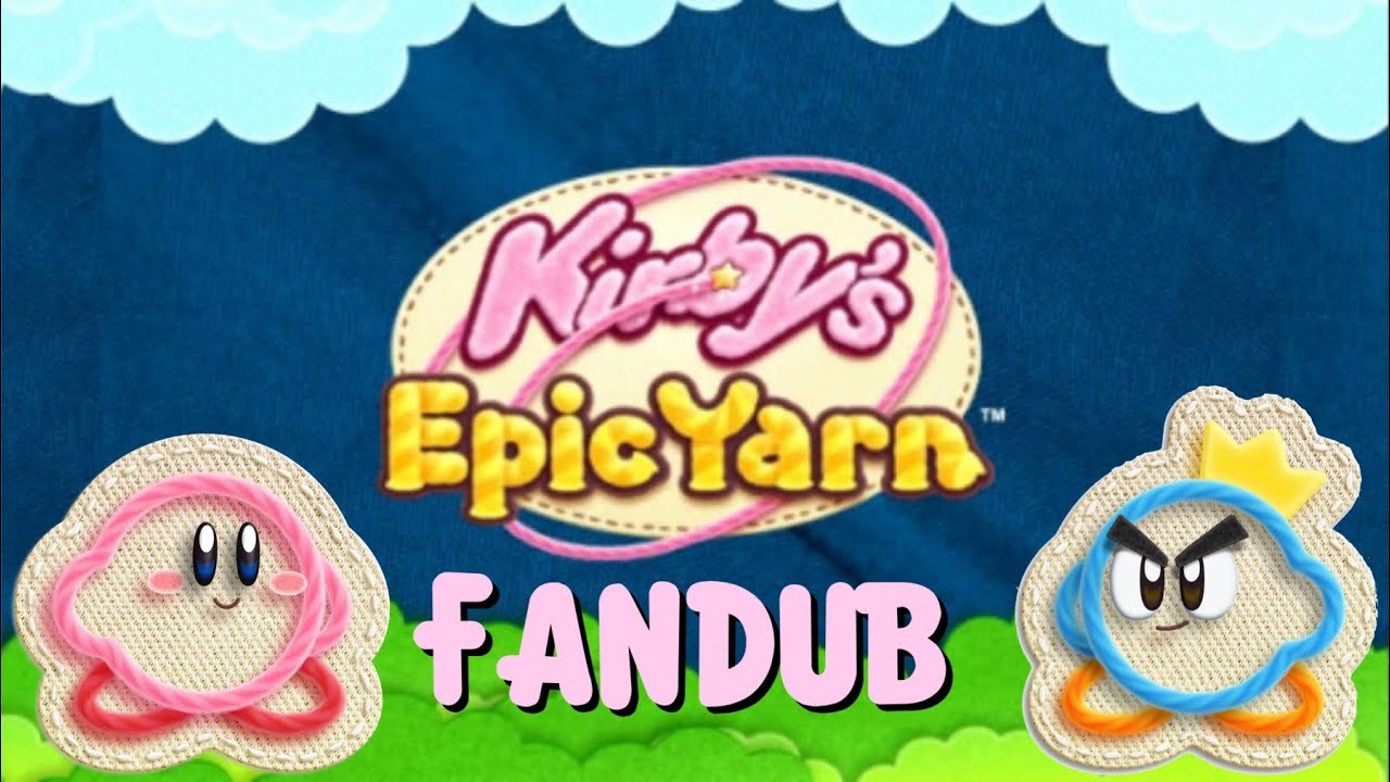 Kirby's Epic Yarn Fandub