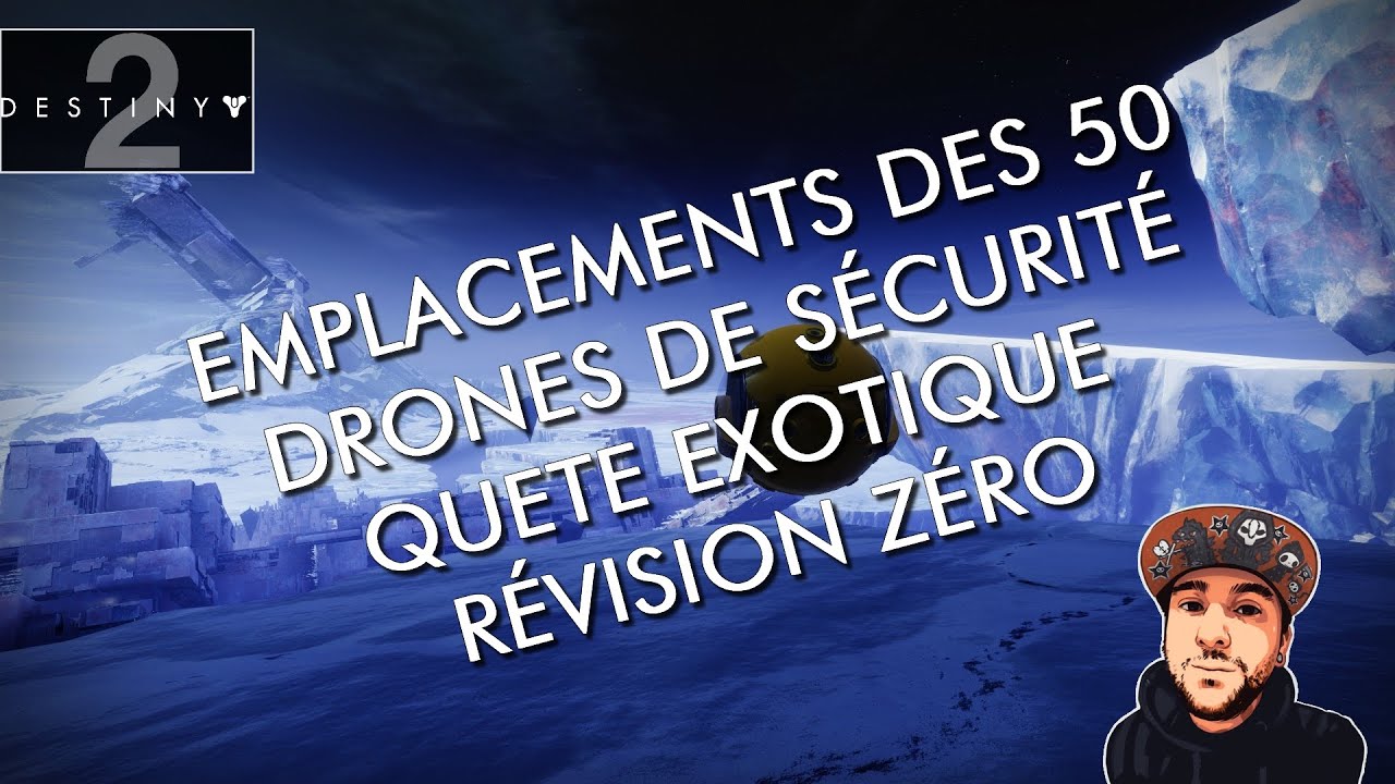 DESTINY 2 [FR] - EMPLACEMENTS DES 50 DRONES DE SÉCURITÉ - QUETE EXOTIQUE RÉVISION ZÉRO (Tuto/guide)