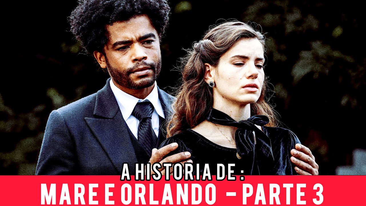 A HIST&Oacute;RIA DE MARE E ORLANDO &ndash; PARTE 3