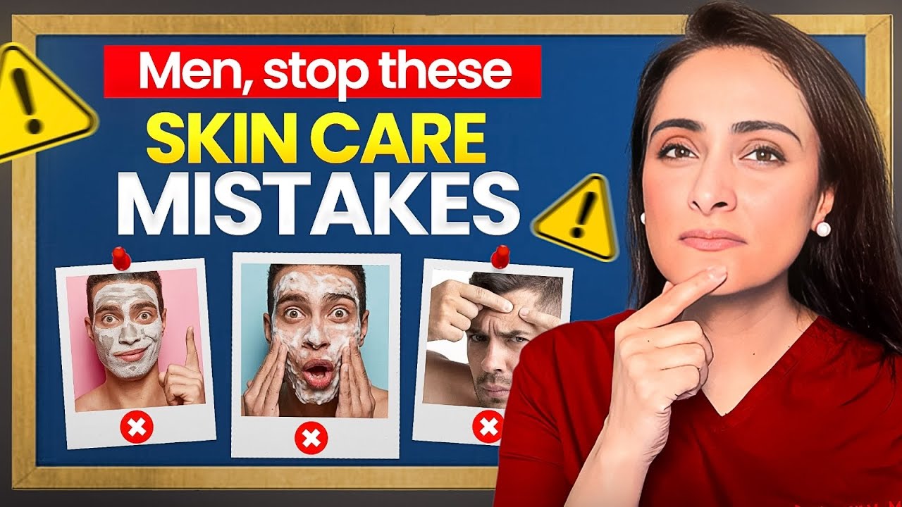 5 skin care mistakes men ALWAYS make