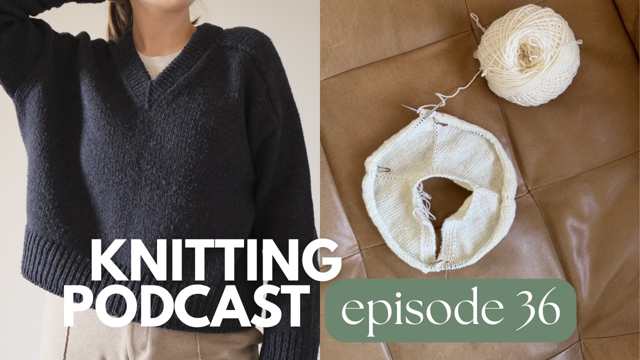 lakes v-neck pullover, seaside set & a decision to make... // a french knitter's podcast 36