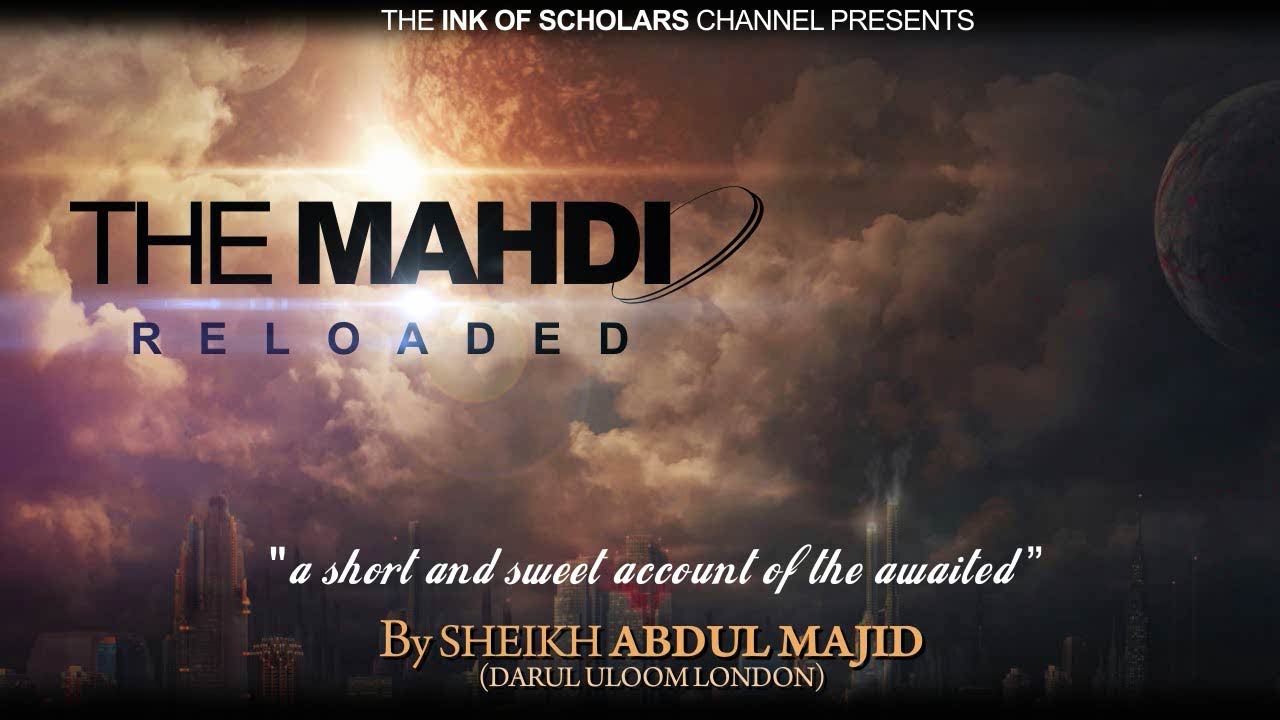 [FULL] The Mahdi Reloaded- Sheikh Abdul Majid