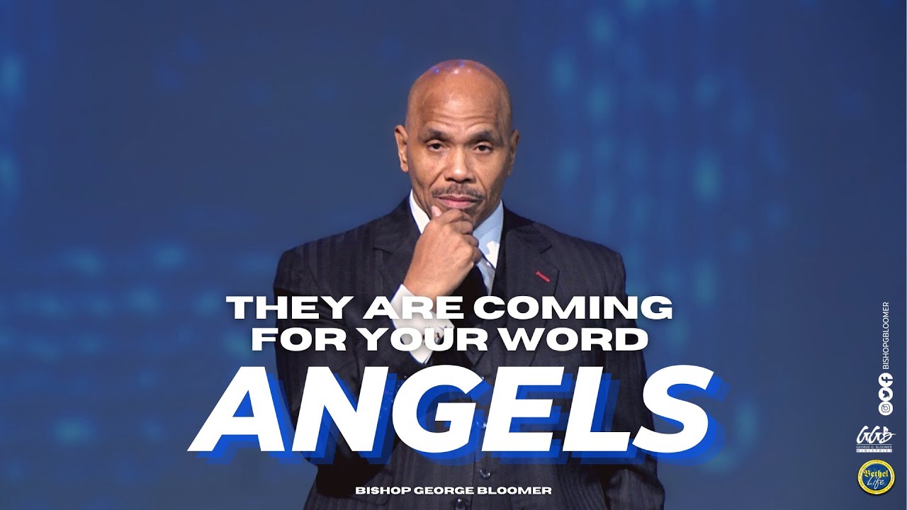 ANGELS: They Are Coming for Your Word | Bishop George Bloomer