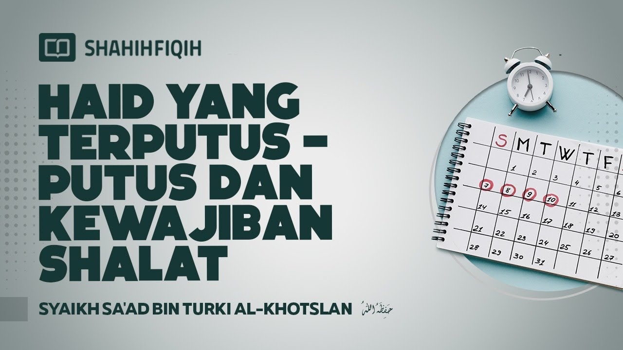Haid Putus-putus, bagaimana Shalatnya? - Syaikh Saad Khotslan 