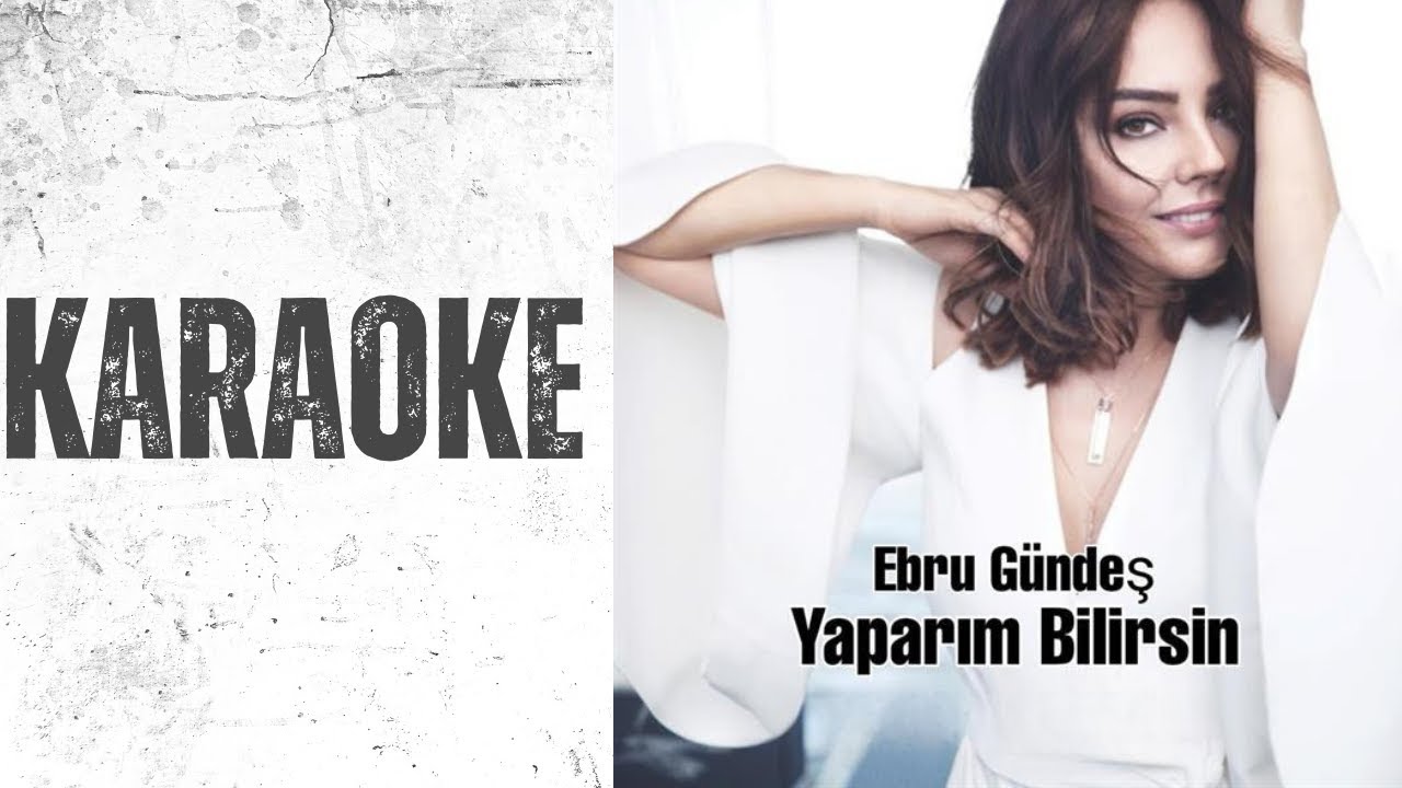 Ebru G&uuml;ndeş &ndash; Yaparım Bilirsin | Karaoke with lyrics (HD)