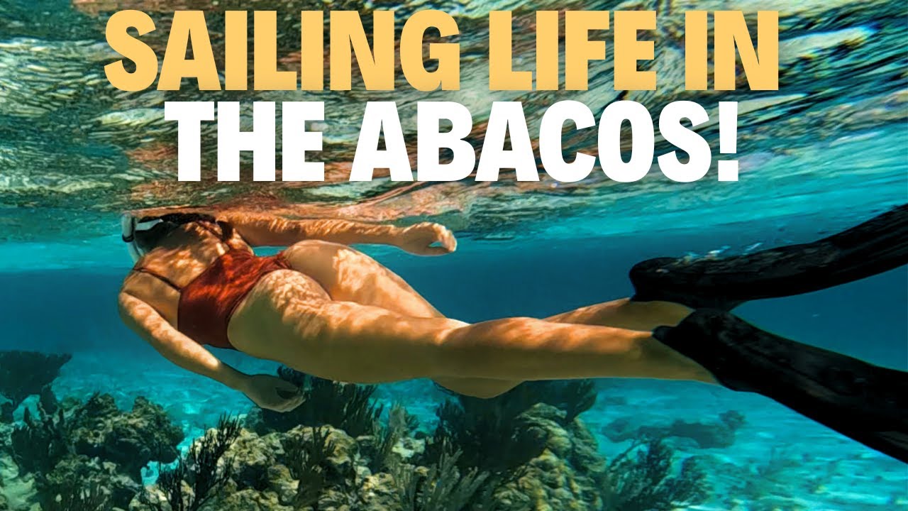 Life at Sea in the Abacos | Sailing, Snorkeling & Exploring - Ep 187