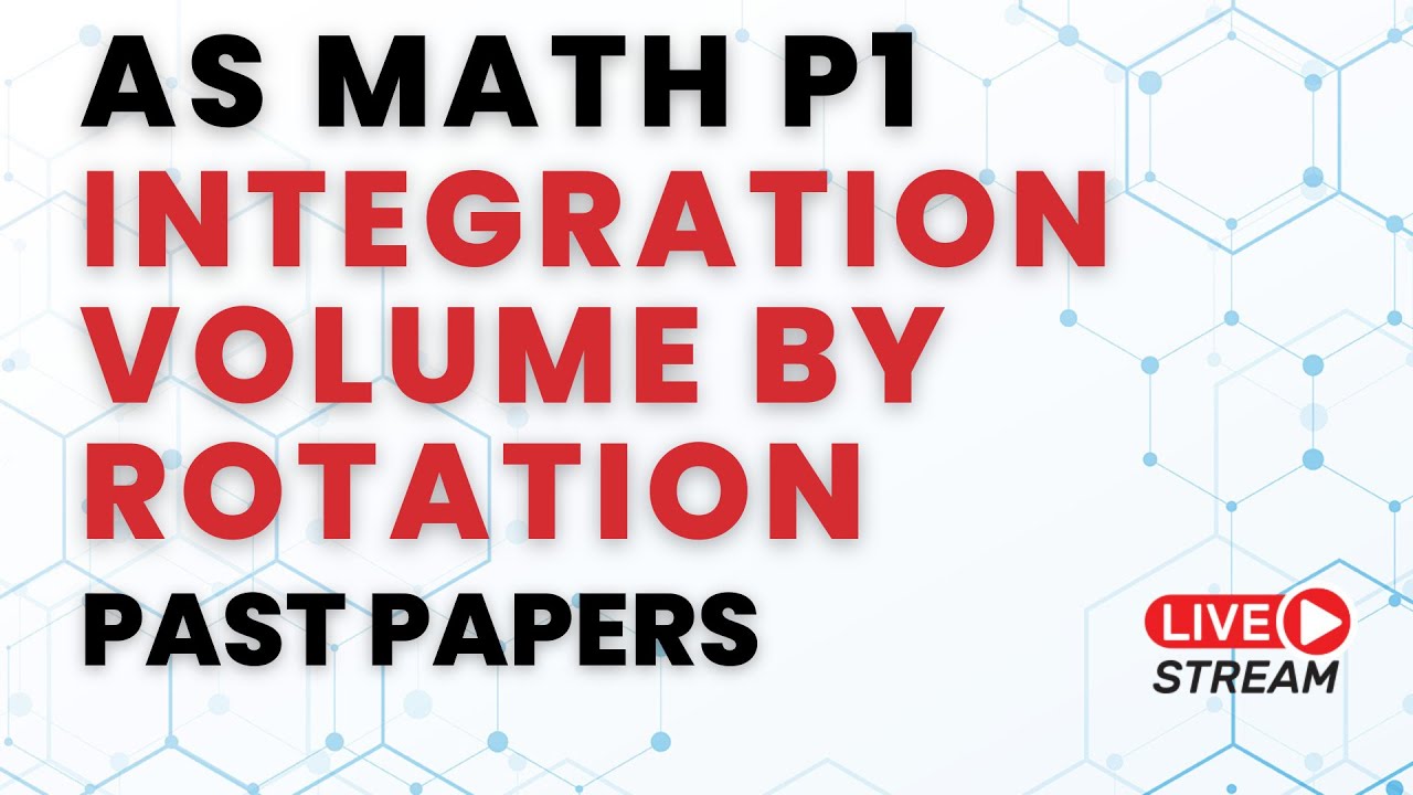 AS Level Math P1 - Integration (Volume By Rotation)