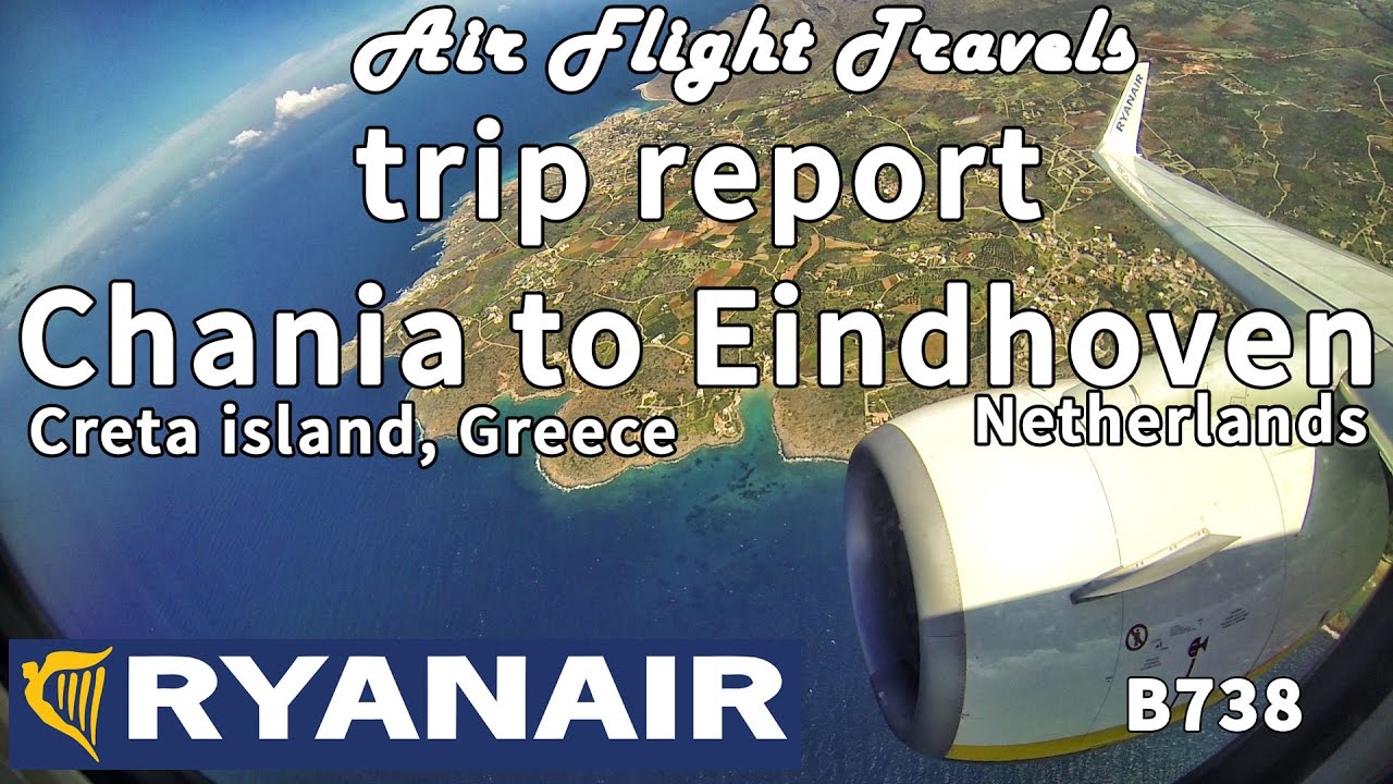 Trip Report : Ryanair | Chania to Eindhoven | FR5842 | Boeing 738 | CHQ-EIN