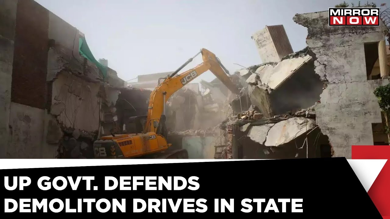 'Bid To Rid Illegal Construction' Says UP Government On Demolition Drives | Mirror Now News